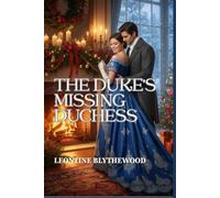 The Duke’s Missing Duchess: A Winter Regency Romance of Memory, Grief, and Coming Home