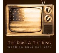The Duke & the King - Nothing Gold Can Stay [Digipak] [Import]