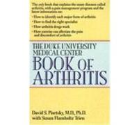 The Duke University Medical Center Book of Arthritis David S. Pisetsky, Susan Flamholtz Trien (Auteur)