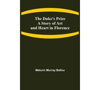 The Duke's Prize A Story Of Art And Heart In Florence