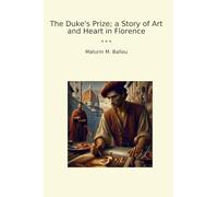 The Duke's Prize; a Story of Art and Heart in Florence