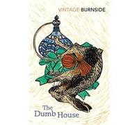 The Dumb House by John Burnside John Burnside, (Auteur)