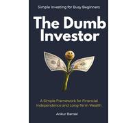 The Dumb Investor: How the Everyday Investor Can Beat the Pros