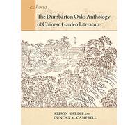 The Dumbarton Oaks Anthology of Chinese Garden Literature
