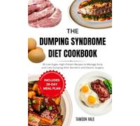 The Dumping Syndrome Diet Cookbook: 55 Low-Sugar, High-Protein Recipes to Manage Early and Late Dumping After Bariatric and Gastric Surgery