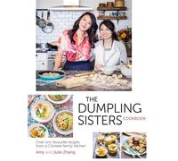 The Dumpling Sisters Cookbook: Over 100 Favourite Recipes From A Chinese Family Kitchen