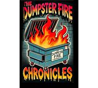 The Dumpster Fire Chronicles: Funny Gift Notebook / Journal for Friends and Family