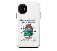 The Dumpster Fire Will Not Be The Same Without You Coworker Coque pour iPhone 11