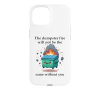 The Dumpster Fire Will Not Be The Same Without You Coworker Coque pour iPhone 15