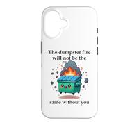 The Dumpster Fire Will Not Be The Same Without You Coworker Coque pour iPhone 16