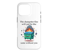 The Dumpster Fire Will Not Be The Same Without You Coworker Coque pour iPhone 16 Pro