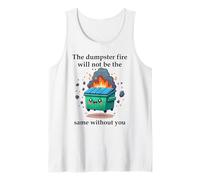 The Dumpster Fire Will Not Be The Same Without You Coworker Débardeur