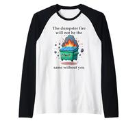 The Dumpster Fire Will Not Be The Same Without You Coworker Manche Raglan