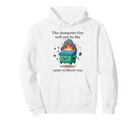 The Dumpster Fire Will Not Be The Same Without You Coworker Sweat à Capuche