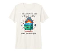 The Dumpster Fire Will Not Be The Same Without You Coworker T-Shirt Haut de Gamme