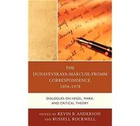 The DunayevskayaMarcuseFromm Correspondence 19541978 Edited by Kevin B Anderson , Edited by Russell Rockwell (Auteur)