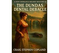 The Dundas Dental Debacle: A New Sherlock Holmes Mystery #62