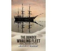 The Dundee Whaling Fleet: Ships, Masters and Men - [Version Originale] Inconnu (Auteur)