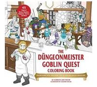 The Düngeonmeister Goblin Quest Coloring Book: Follow Along with-and Color-This All-New RPG Fantasy Adventure!