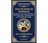 The Dunwich Horror: A Legendary Lovecraftian Cosmic Horror Tale - Eldritch Terror in a Small Town (Deluxe Hardbound Edition)