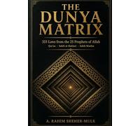 The Dunya Matrix: 333 Laws from the 25 Prophets of Allah - Qur’an + Sahih al-Bukhari + Sahih Muslim Only