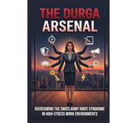 The Durga Arsenal: Overcoming the Swiss Army Knife Syndrome in High-Stress Work Environments