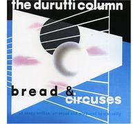 The Durutti Column - Bread & Circuses