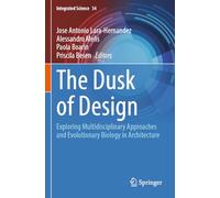 The Dusk of Design: Exploring Multidisciplinary Approaches and Evolutionary Biology in Architecture