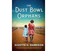 The Dust Bowl Orphans: A completely heartbreaking and unputdownable historical novel