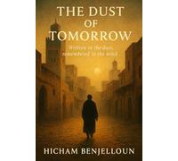 The Dust of Tomorrow: Written in the Dust, Remembered in the Wind