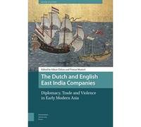 The Dutch and English East India Companies: Diplomacy, Trade and Violence in Early Modern Asia (Asian History) - [Version Originale] Inconnu (Auteur)