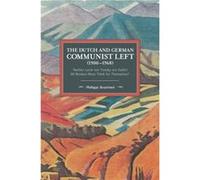The Dutch And German Communist Left (1900-1968) Phillipe Bourrinet (Auteur)