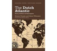 The Dutch Atlantic: Slavery, Abolition and Emancipation
