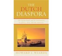 The Dutch Diaspora by Wiarda & Howard J. & University of Georgia late Howard J. Wiarda (Auteur)
