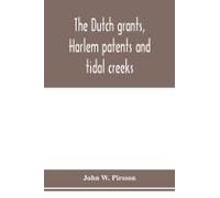 The Dutch Grants, Harlem Patents And Tidal Creeks