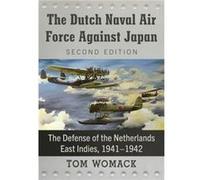The Dutch Naval Air Force Against Japan by Tom Womack Tom Womack (Auteur)