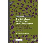 The Dutch Paper Industry from 1580 to the Present - Martha Emilie Ehrich - Springer Nature B.V. - Livre en Anglais - Hardback Martha Emilie EhrichMartha Emilie Ehrich (Auteur)