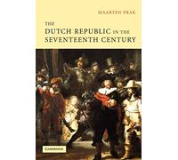 The Dutch Republic in the Seventeenth Century: The Golden Age