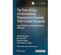 The Duty Of Care Of International Organizations Towards Their Civilian Personnel - Legal Obligation And Implementation Challenges