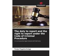 The duty to report and the right to report under the Code of Criminal Procedure