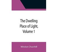 The Dwelling Place Of Light, Volume 1