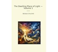 The Dwelling Place of Light - Volume 1 (Classic Books)