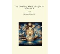 The Dwelling Place of Light - Volume 2 (Classic Books)