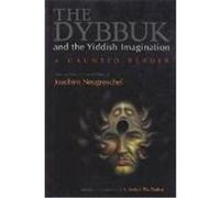 The Dybbuk and the Yiddish Imagination, Judaic Traditions in Literature, Music, and Art