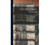 The Dyckman House; Built About 1783, Restored And Presented To The City Of New York In Mcmxvi