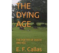THE DYING AGE: THE POETRY OF DEATH AND AGE