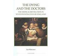 The Dying and the Doctors, Royal Historical Society Studies in History Ian Mortimer (Auteur)