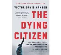 The Dying Citizen by Victor D Hanson Victor D Hanson (Auteur)