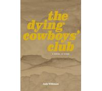 The Dying Cowboys' Club: A Novel in Verse