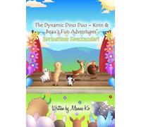 The Dynamic Dino Duo - Kirin & Beau's Fun Adventures(TM): Springtime Spectacular!